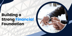 Building a Strong Financial Foundation